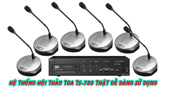 hệ thống hội thảo TOA TS-780 thật dễ dàng sử dụng