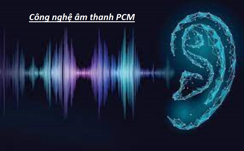 Âm thanh PCM còn được gọi là điều chế mã xung