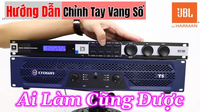 Hướng dẫn cách chỉnh tay vang số JBL KX180