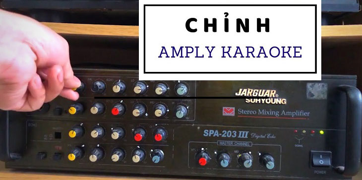 Cách chỉnh Amply Karaoke hát hay