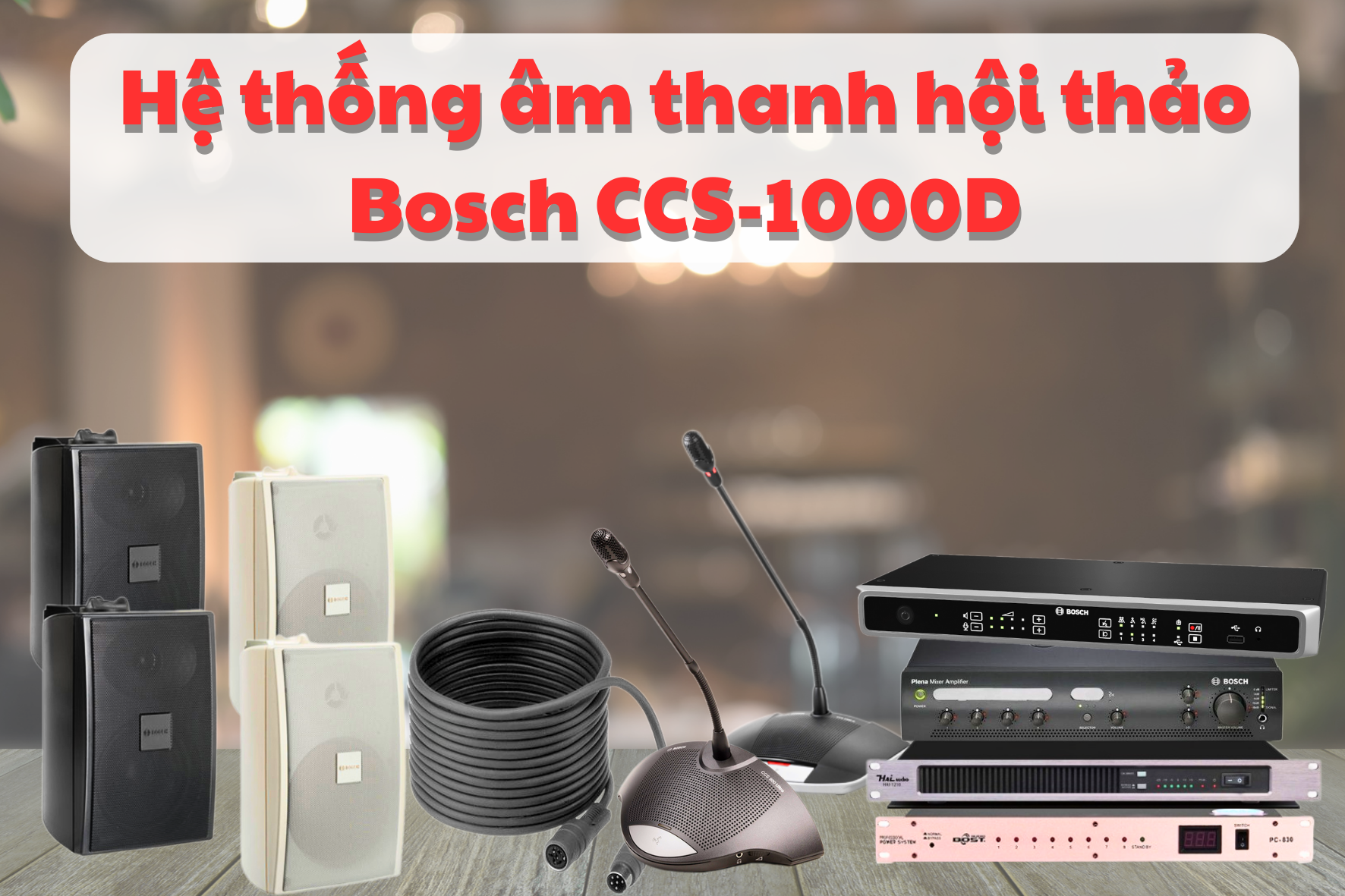 Dàn âm thanh hội thảo hãng Bosch CCS-1000D 