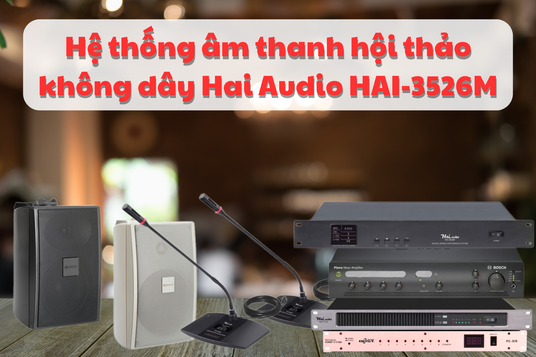 Dàn âm thanh phòng họp hội thảo hãng Hai Audio HAI-3526M